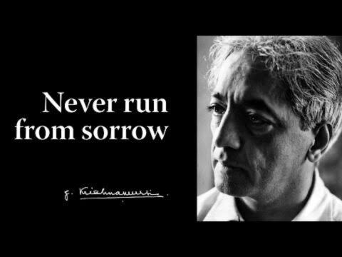 Never run from sorrow