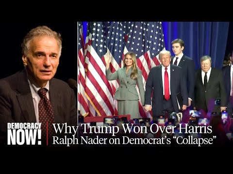 This Is a Collapse of the Democratic Party - Ralph Nader on Roots of Trumps Win Over Harris